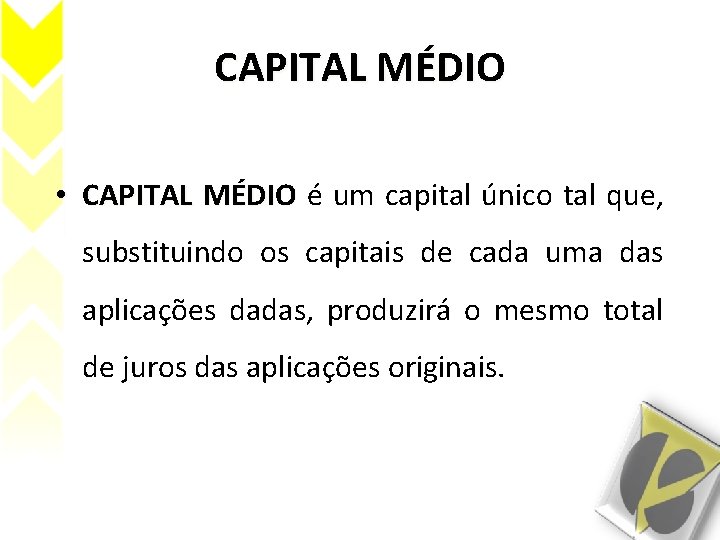 CAPITAL MÉDIO • CAPITAL MÉDIO é um capital único tal que, substituindo os capitais