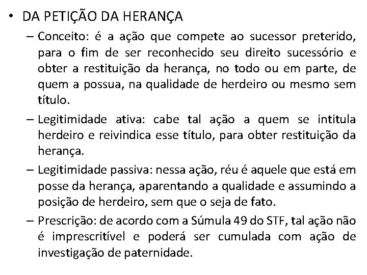  • DA PETIÇÃO DA HERANÇA – Conceito: é a ação que compete ao