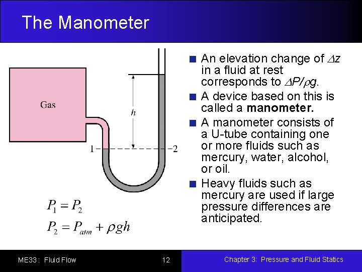 The Manometer An elevation change of Dz in a fluid at rest corresponds to