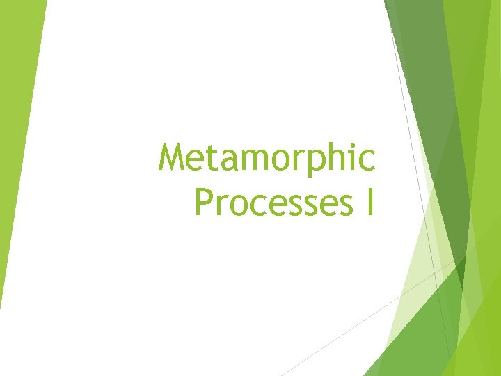 Metamorphic Processes I 