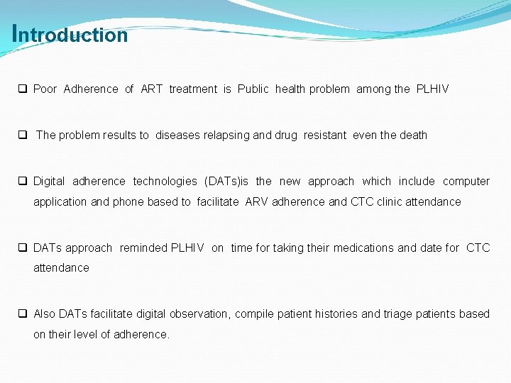 Introduction q Poor Adherence of ART treatment is Public health problem among the PLHIV