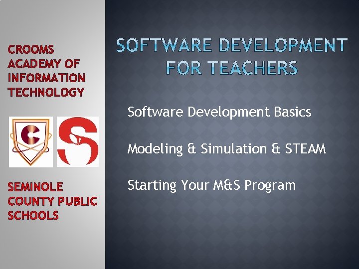 CROOMS ACADEMY OF INFORMATION TECHNOLOGY Software Development Basics Modeling & Simulation & STEAM SEMINOLE