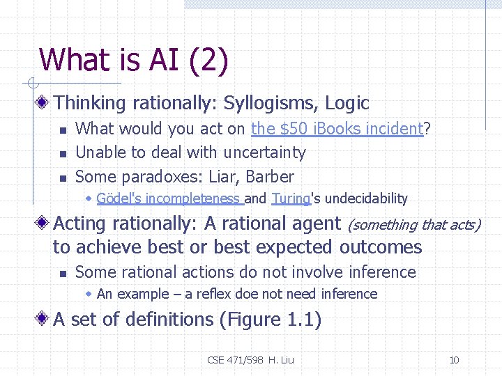 What is AI (2) Thinking rationally: Syllogisms, Logic n n n What would you