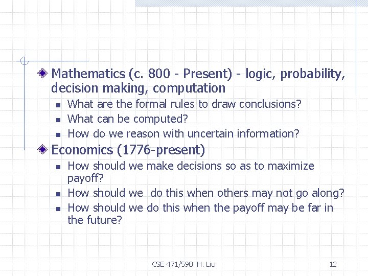 Mathematics (c. 800 - Present) - logic, probability, decision making, computation n What are