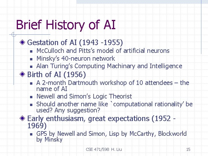 Brief History of AI Gestation of AI (1943 -1955) n n n Mc. Culloch