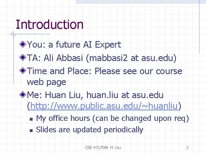 Introduction You: a future AI Expert TA: Ali Abbasi (mabbasi 2 at asu. edu)