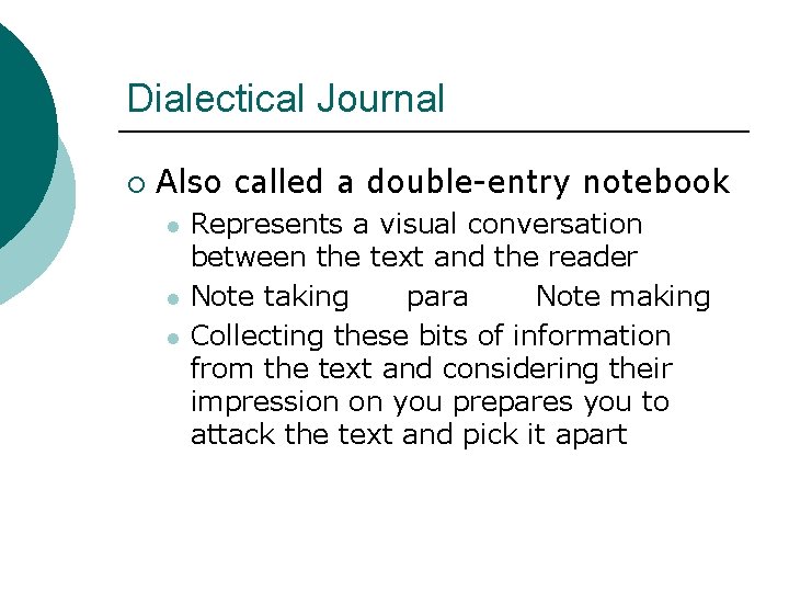 Dialectical Journal ¡ Also called a double-entry notebook l l l Represents a visual