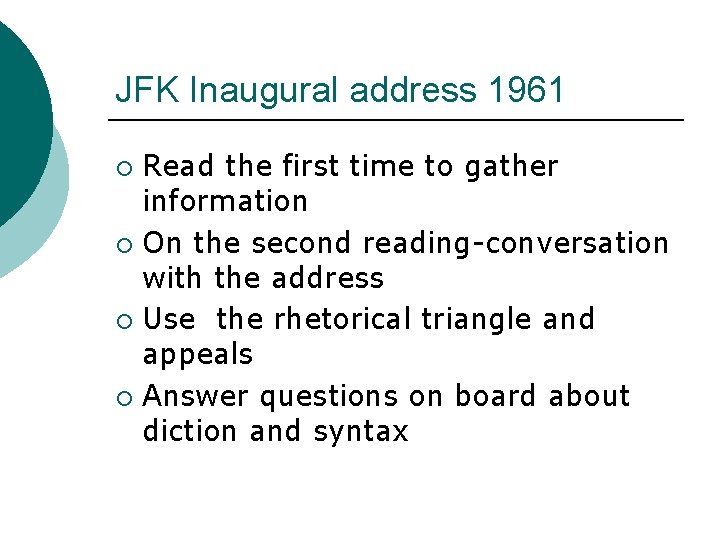 JFK Inaugural address 1961 Read the first time to gather information ¡ On the