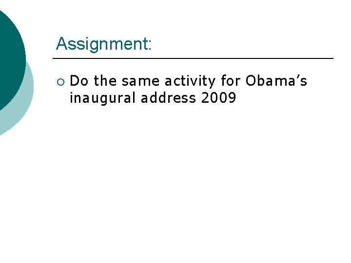 Assignment: ¡ Do the same activity for Obama’s inaugural address 2009 