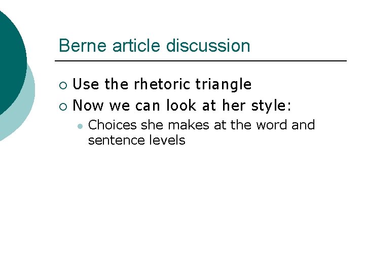 Berne article discussion Use the rhetoric triangle ¡ Now we can look at her