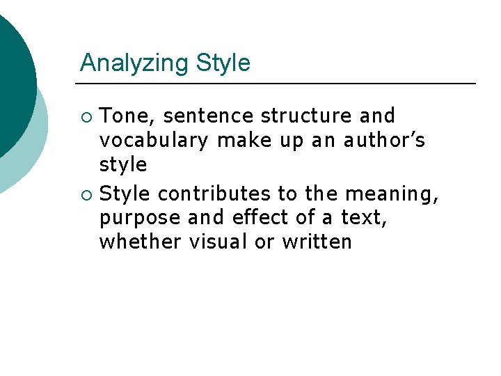 Analyzing Style Tone, sentence structure and vocabulary make up an author’s style ¡ Style
