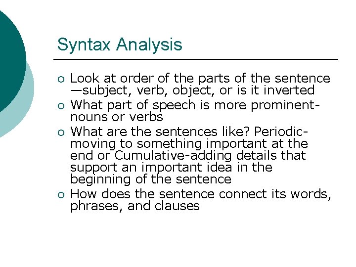 Syntax Analysis ¡ ¡ Look at order of the parts of the sentence —subject,