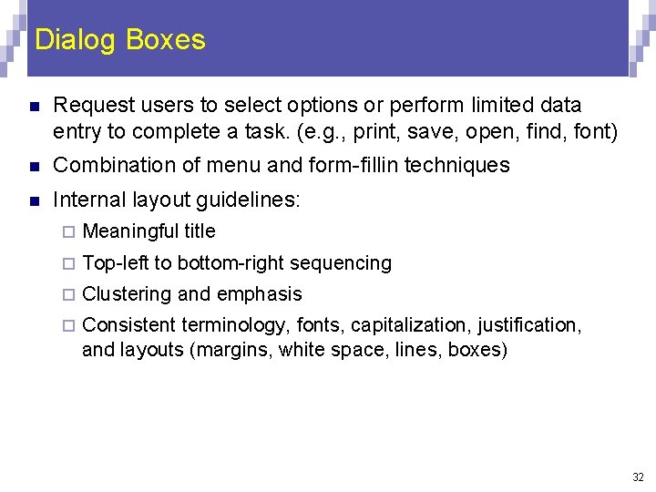 Dialog Boxes n Request users to select options or perform limited data entry to