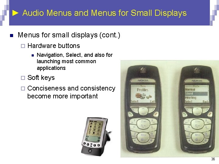 ► Audio Menus and Menus for Small Displays n Menus for small displays (cont.