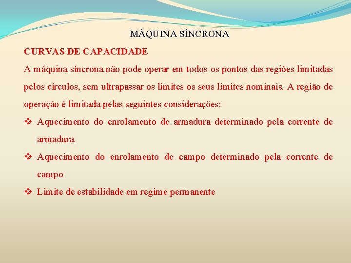 MÁQUINA SÍNCRONA CURVAS DE CAPACIDADE A máquina síncrona não pode operar em todos os