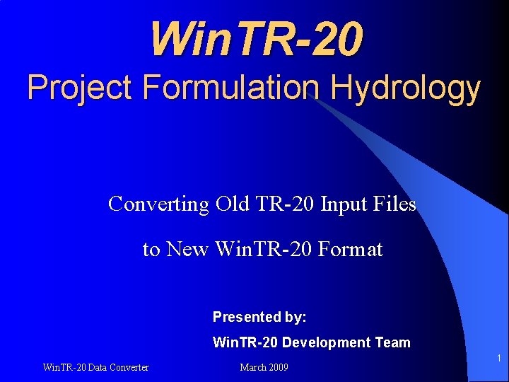 Win. TR-20 Project Formulation Hydrology Converting Old TR-20 Input Files to New Win. TR-20