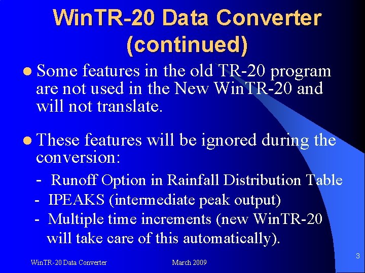Win. TR-20 Data Converter (continued) l Some features in the old TR-20 program are