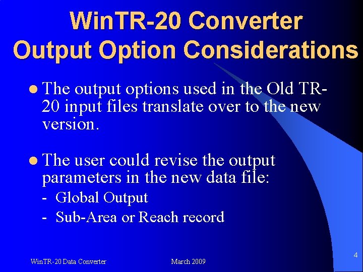 Win. TR-20 Converter Output Option Considerations l The output options used in the Old