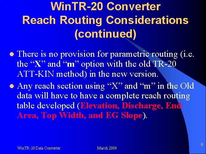 Win. TR-20 Converter Reach Routing Considerations (continued) There is no provision for parametric routing