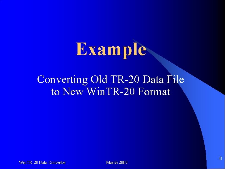 Example Converting Old TR-20 Data File to New Win. TR-20 Format Win. TR-20 Data