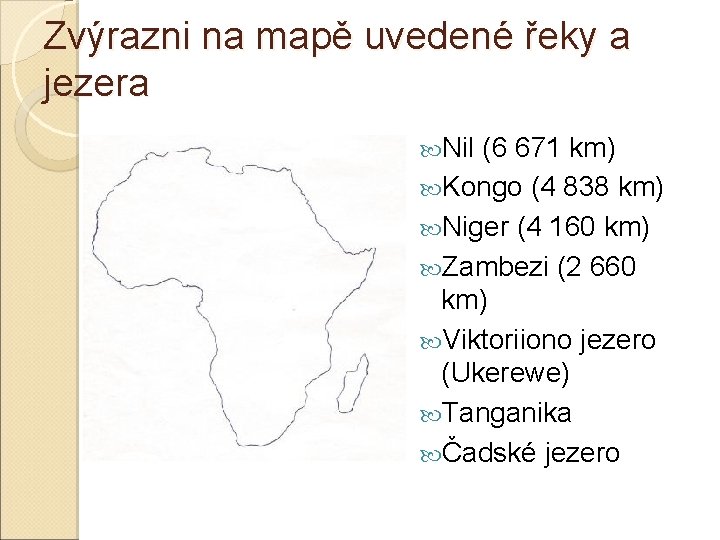 Zvýrazni na mapě uvedené řeky a jezera Nil (6 671 km) Kongo (4 838