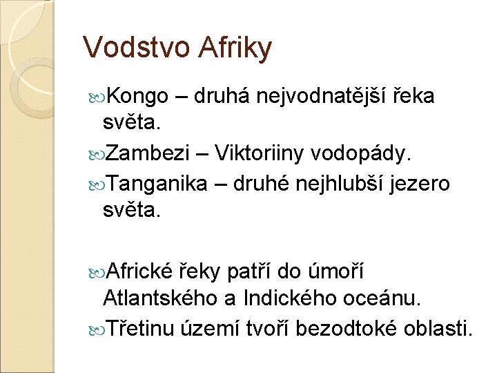 Vodstvo Afriky Kongo – druhá nejvodnatější řeka světa. Zambezi – Viktoriiny vodopády. Tanganika –