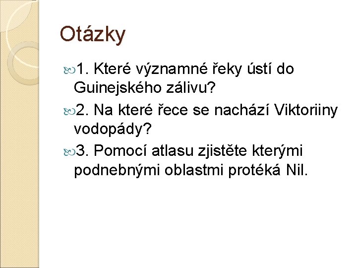 Otázky 1. Které významné řeky ústí do Guinejského zálivu? 2. Na které řece se