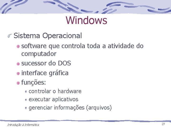 Windows Sistema Operacional software que controla toda a atividade do computador sucessor do DOS