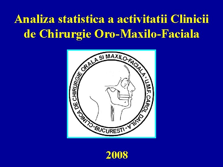 Analiza statistica a activitatii Clinicii de Chirurgie Oro-Maxilo-Faciala 2008 