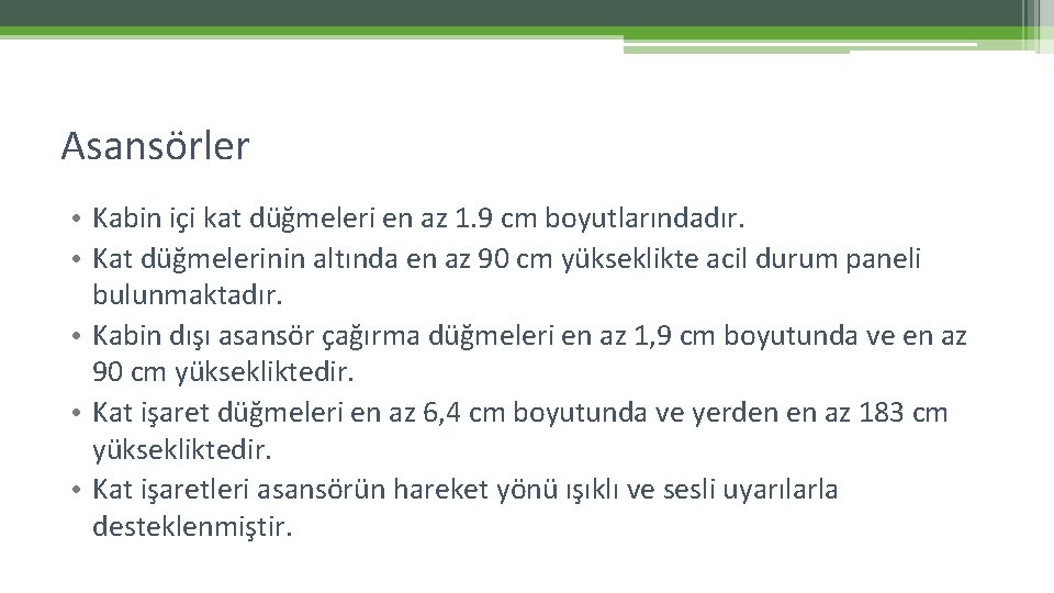 Asansörler • Kabin içi kat düğmeleri en az 1. 9 cm boyutlarındadır. • Kat Asansörler • Kabin içi kat düğmeleri en az 1. 9 cm boyutlarındadır. • Kat