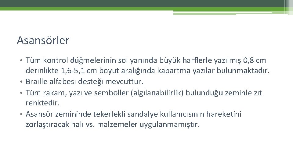 Asansörler • Tüm kontrol düğmelerinin sol yanında büyük harflerle yazılmış 0, 8 cm derinlikte Asansörler • Tüm kontrol düğmelerinin sol yanında büyük harflerle yazılmış 0, 8 cm derinlikte