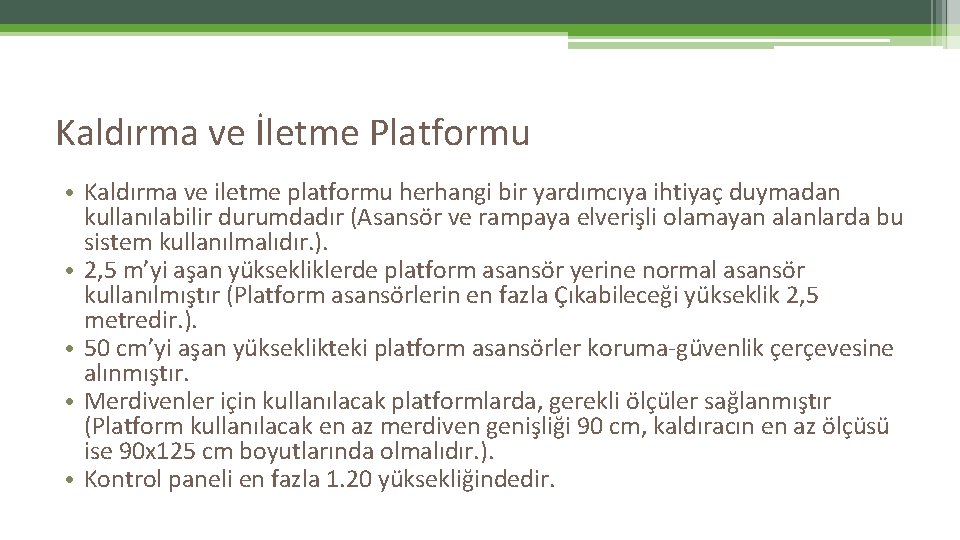 Kaldırma ve İletme Platformu • Kaldırma ve iletme platformu herhangi bir yardımcıya ihtiyaç duymadan Kaldırma ve İletme Platformu • Kaldırma ve iletme platformu herhangi bir yardımcıya ihtiyaç duymadan