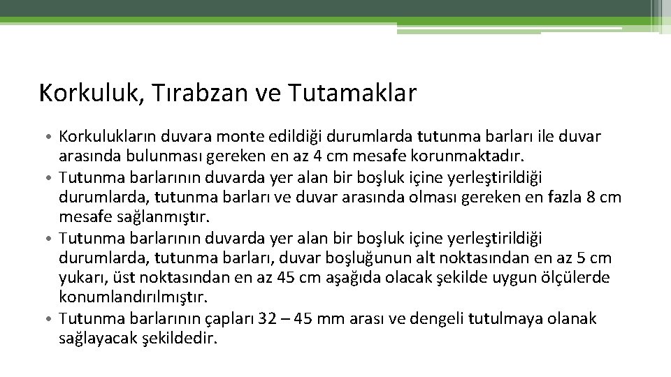 Korkuluk, Tırabzan ve Tutamaklar • Korkulukların duvara monte edildiği durumlarda tutunma barları ile duvar Korkuluk, Tırabzan ve Tutamaklar • Korkulukların duvara monte edildiği durumlarda tutunma barları ile duvar