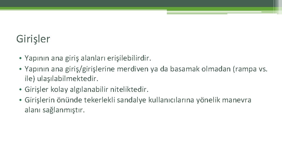 Girişler • Yapının ana giriş alanları erişilebilirdir. • Yapının ana giriş/girişlerine merdiven ya da Girişler • Yapının ana giriş alanları erişilebilirdir. • Yapının ana giriş/girişlerine merdiven ya da