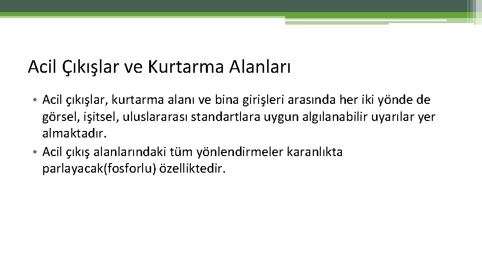 Acil Çıkışlar ve Kurtarma Alanları • Acil çıkışlar, kurtarma alanı ve bina girişleri arasında Acil Çıkışlar ve Kurtarma Alanları • Acil çıkışlar, kurtarma alanı ve bina girişleri arasında