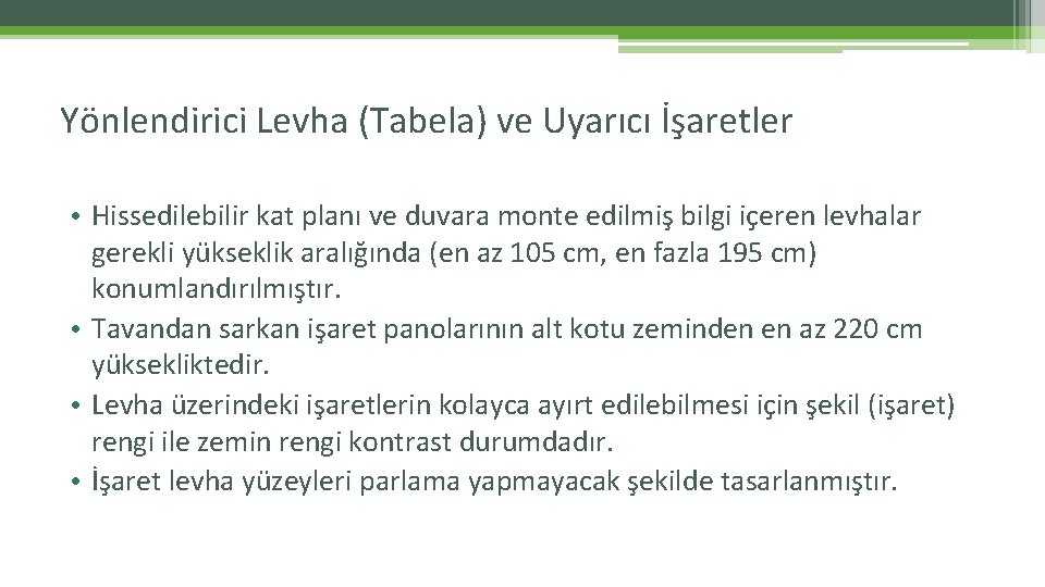 Yönlendirici Levha (Tabela) ve Uyarıcı İşaretler • Hissedilebilir kat planı ve duvara monte edilmiş Yönlendirici Levha (Tabela) ve Uyarıcı İşaretler • Hissedilebilir kat planı ve duvara monte edilmiş