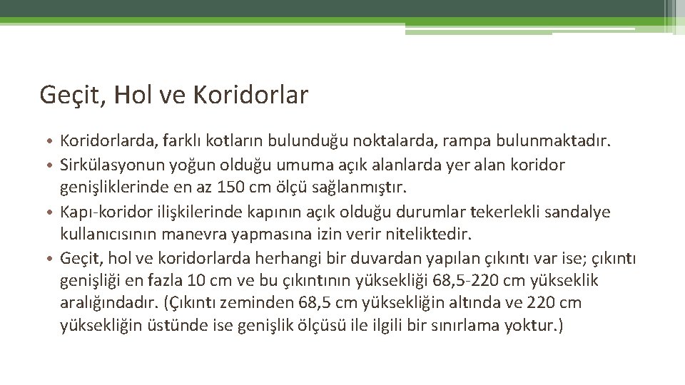 Geçit, Hol ve Koridorlar • Koridorlarda, farklı kotların bulunduğu noktalarda, rampa bulunmaktadır. • Sirkülasyonun Geçit, Hol ve Koridorlar • Koridorlarda, farklı kotların bulunduğu noktalarda, rampa bulunmaktadır. • Sirkülasyonun