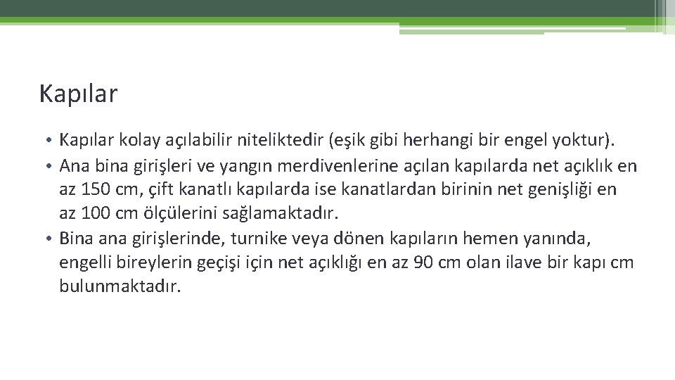 Kapılar • Kapılar kolay açılabilir niteliktedir (eşik gibi herhangi bir engel yoktur). • Ana Kapılar • Kapılar kolay açılabilir niteliktedir (eşik gibi herhangi bir engel yoktur). • Ana