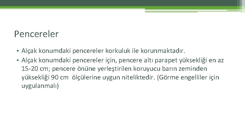 Pencereler • Alçak konumdaki pencereler korkuluk ile korunmaktadır. • Alçak konumdaki pencereler için, pencere Pencereler • Alçak konumdaki pencereler korkuluk ile korunmaktadır. • Alçak konumdaki pencereler için, pencere