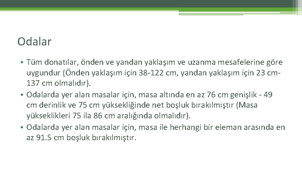 Odalar • Tüm donatılar, önden ve yandan yaklaşım ve uzanma mesafelerine göre uygundur (Önden Odalar • Tüm donatılar, önden ve yandan yaklaşım ve uzanma mesafelerine göre uygundur (Önden