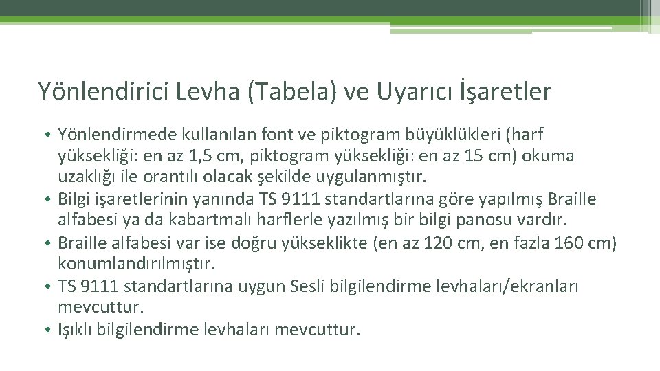 Yönlendirici Levha (Tabela) ve Uyarıcı İşaretler • Yönlendirmede kullanılan font ve piktogram büyüklükleri (harf Yönlendirici Levha (Tabela) ve Uyarıcı İşaretler • Yönlendirmede kullanılan font ve piktogram büyüklükleri (harf