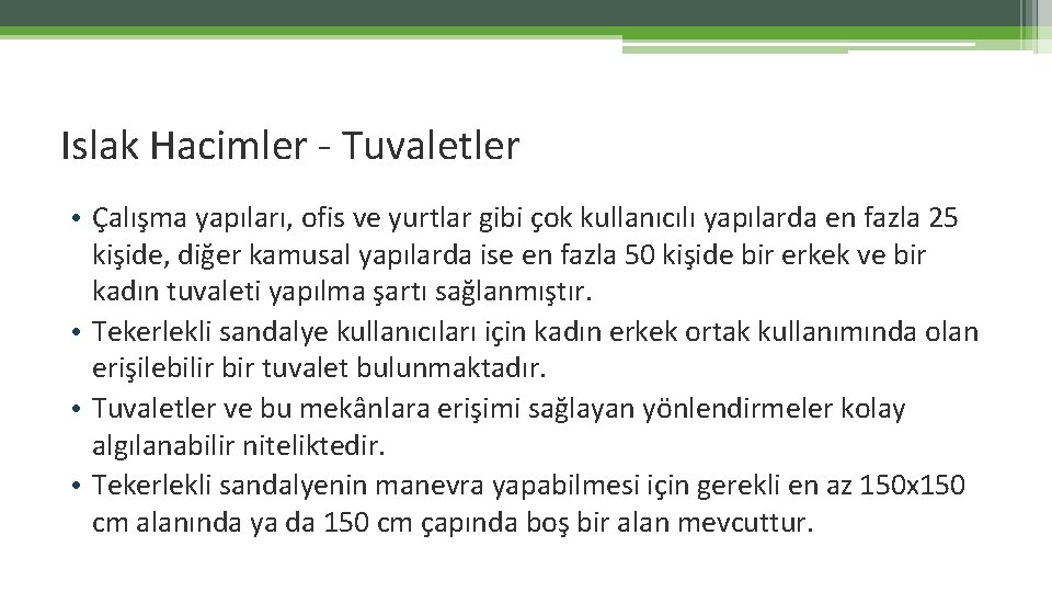 Islak Hacimler - Tuvaletler • Çalışma yapıları, ofis ve yurtlar gibi çok kullanıcılı yapılarda Islak Hacimler - Tuvaletler • Çalışma yapıları, ofis ve yurtlar gibi çok kullanıcılı yapılarda