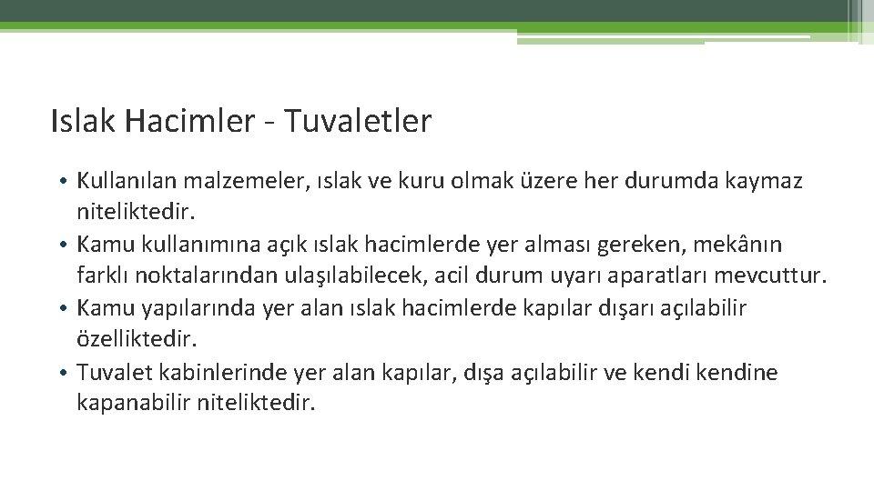 Islak Hacimler - Tuvaletler • Kullanılan malzemeler, ıslak ve kuru olmak üzere her durumda Islak Hacimler - Tuvaletler • Kullanılan malzemeler, ıslak ve kuru olmak üzere her durumda