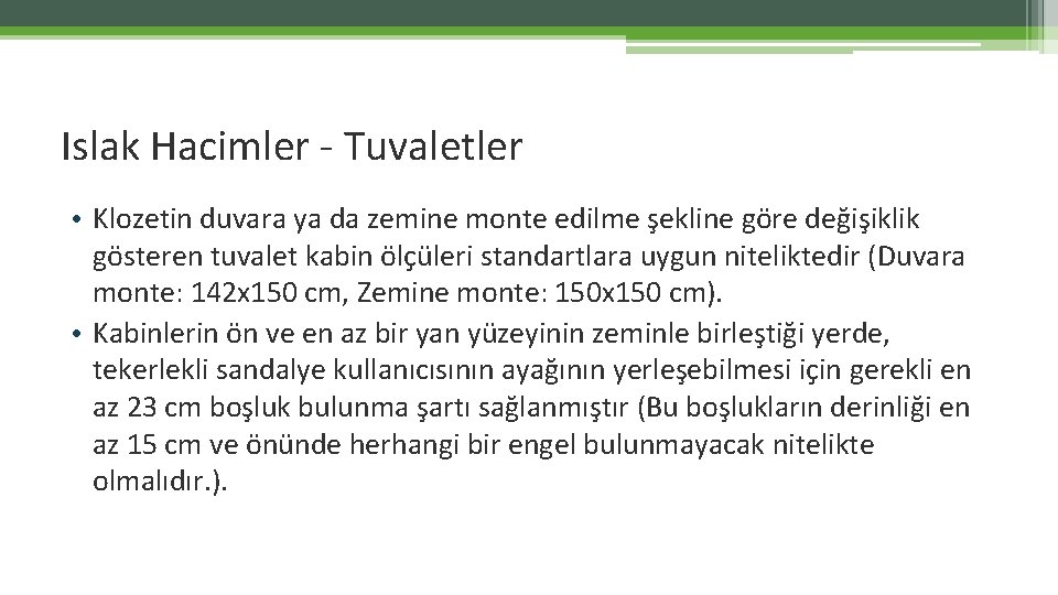 Islak Hacimler - Tuvaletler • Klozetin duvara ya da zemine monte edilme şekline göre Islak Hacimler - Tuvaletler • Klozetin duvara ya da zemine monte edilme şekline göre