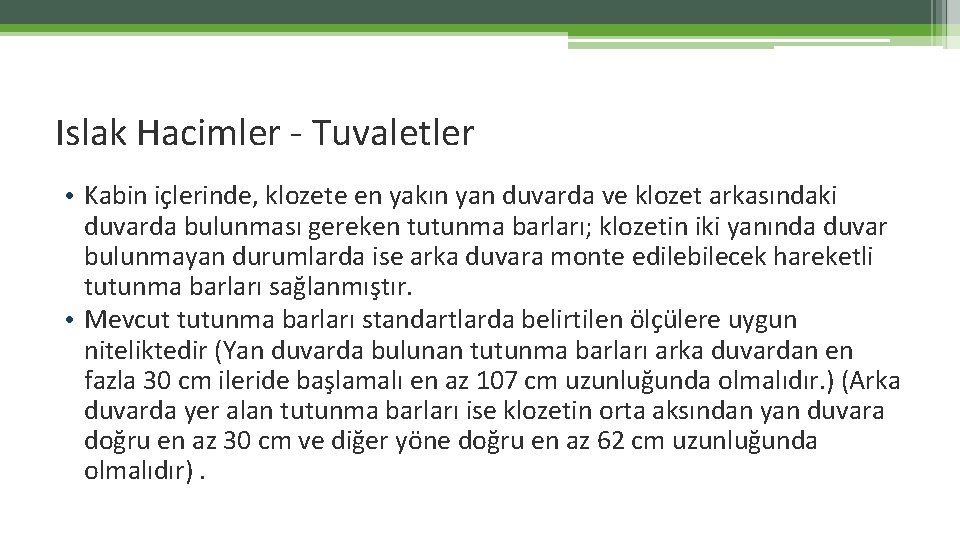 Islak Hacimler - Tuvaletler • Kabin içlerinde, klozete en yakın yan duvarda ve klozet Islak Hacimler - Tuvaletler • Kabin içlerinde, klozete en yakın yan duvarda ve klozet