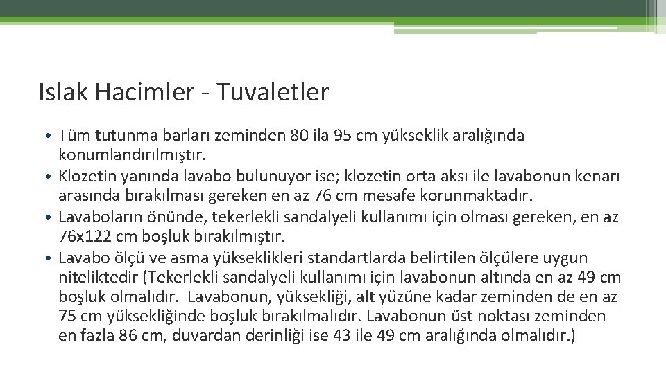 Islak Hacimler - Tuvaletler • Tüm tutunma barları zeminden 80 ila 95 cm yükseklik Islak Hacimler - Tuvaletler • Tüm tutunma barları zeminden 80 ila 95 cm yükseklik