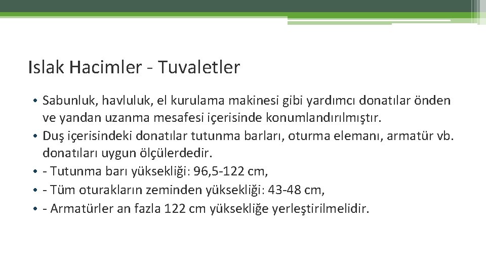 Islak Hacimler - Tuvaletler • Sabunluk, havluluk, el kurulama makinesi gibi yardımcı donatılar önden Islak Hacimler - Tuvaletler • Sabunluk, havluluk, el kurulama makinesi gibi yardımcı donatılar önden