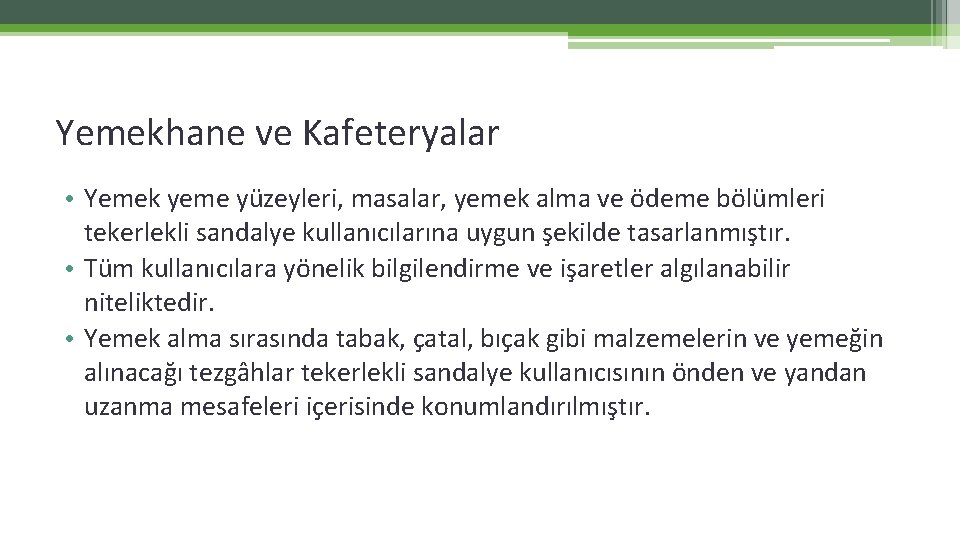 Yemekhane ve Kafeteryalar • Yemek yeme yüzeyleri, masalar, yemek alma ve ödeme bölümleri tekerlekli Yemekhane ve Kafeteryalar • Yemek yeme yüzeyleri, masalar, yemek alma ve ödeme bölümleri tekerlekli