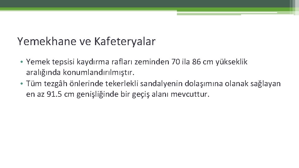 Yemekhane ve Kafeteryalar • Yemek tepsisi kaydırma rafları zeminden 70 ila 86 cm yükseklik Yemekhane ve Kafeteryalar • Yemek tepsisi kaydırma rafları zeminden 70 ila 86 cm yükseklik