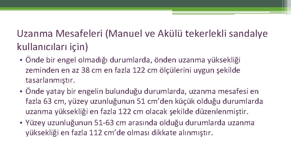 Uzanma Mesafeleri (Manuel ve Akülü tekerlekli sandalye kullanıcıları için) • Önde bir engel olmadığı Uzanma Mesafeleri (Manuel ve Akülü tekerlekli sandalye kullanıcıları için) • Önde bir engel olmadığı
